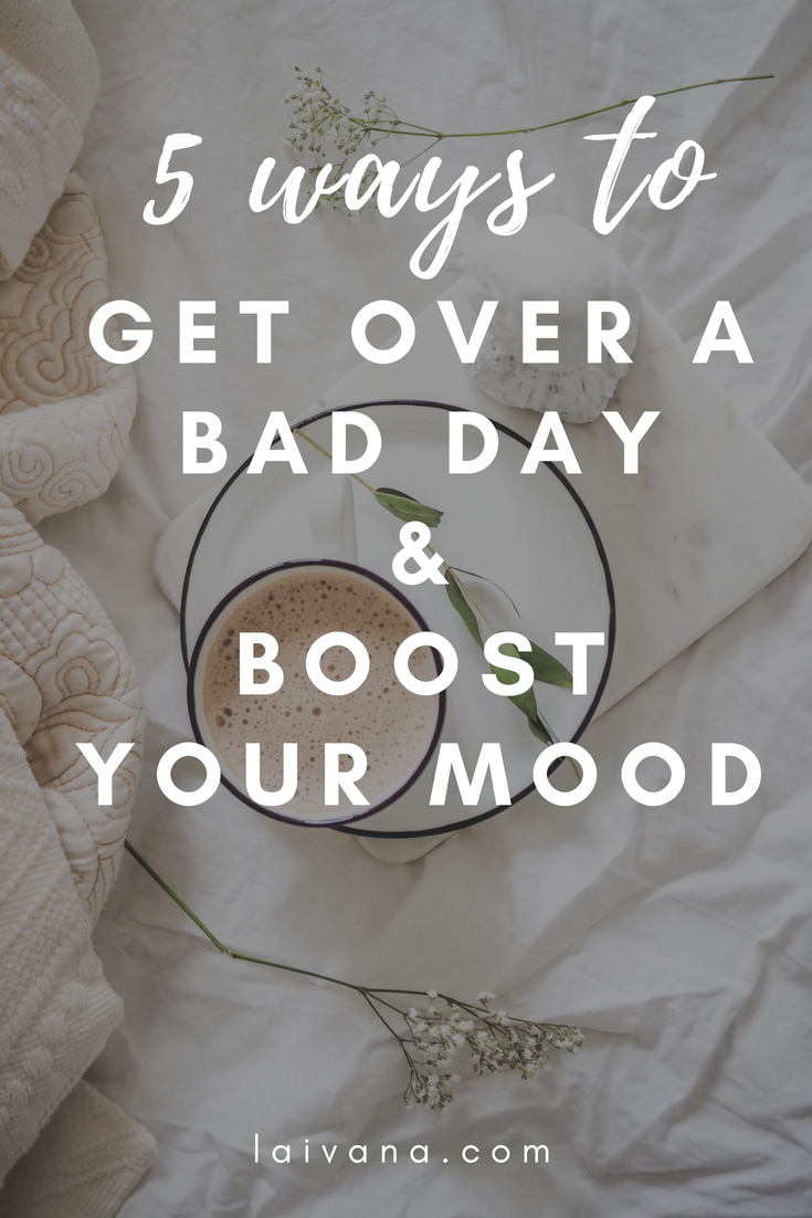 get-over-a-bad-day-5-ways-to-reset-a-bad-day-and-boost-your-mood