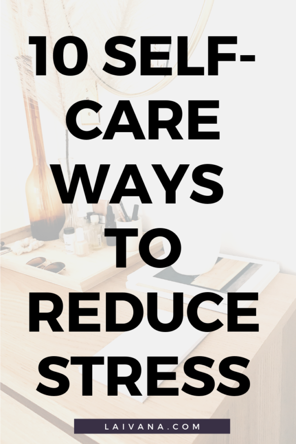 10 Tips to De-Stress and Reduce Anxiety // Self-Care Ideas