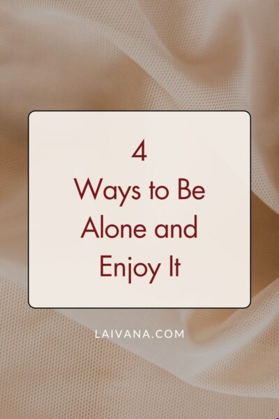 how to be alone and enjoy it