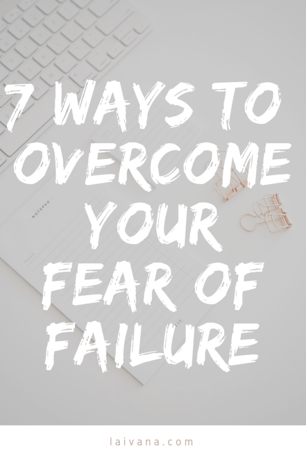 How to Overcome Your Fear of Failure // 7 Helpful Strategies