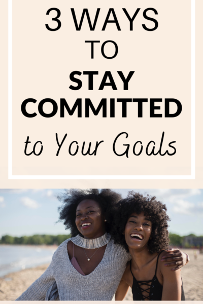 stay committed to your goals